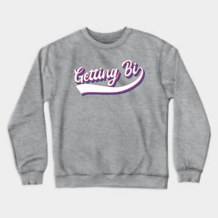 Getting Bi Crewneck Sweatshirt